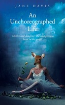 Image of the Front Cover of the Novel An Unchoreographed Life by Jane Davis