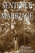 Image of the front cover of the novel Sentence of Marriage by Shayne Parkinson